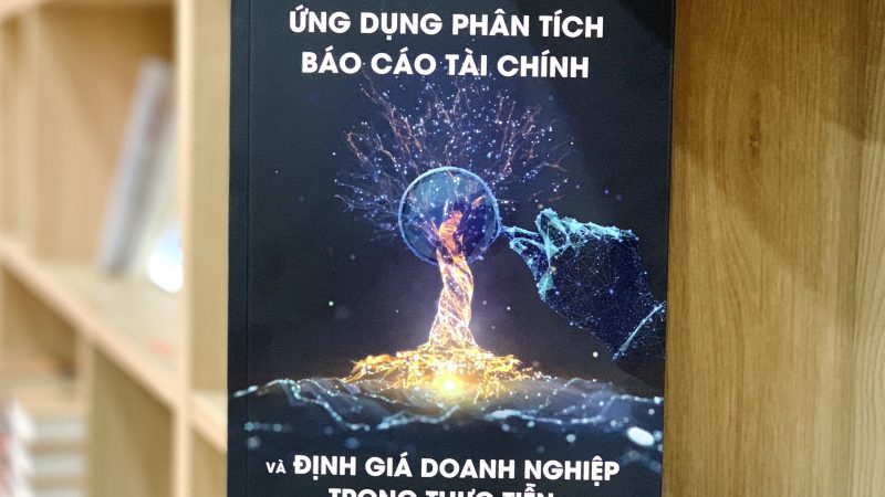 Tác giả Lý Lâm Duy ra mắt sách “Ứng dụng phân tích báo cáo tài chính và định giá doanh nghiệp trong thực tiễn”