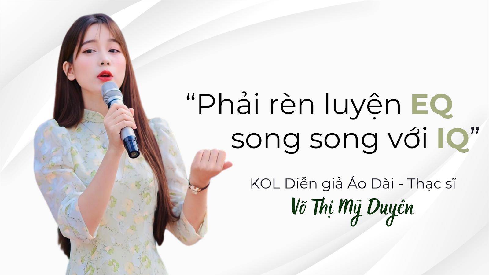 Diễn giả Áo Dài Võ Thị Mỹ Duyên: Các bạn trẻ cần rèn thêm EQ song song với IQ