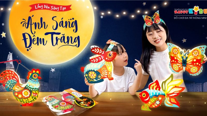 Trung thu trọn vẹn, hạnh phúc nhân đôi cùng lồng đèn Happy Kibu.